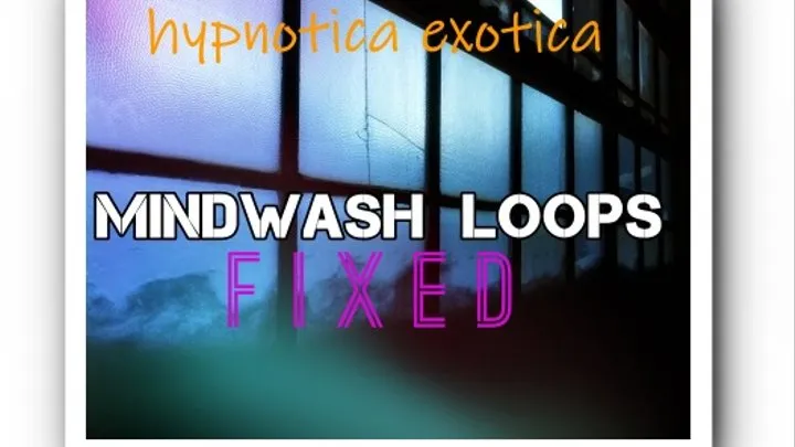 MIndwash Loops - FIxed