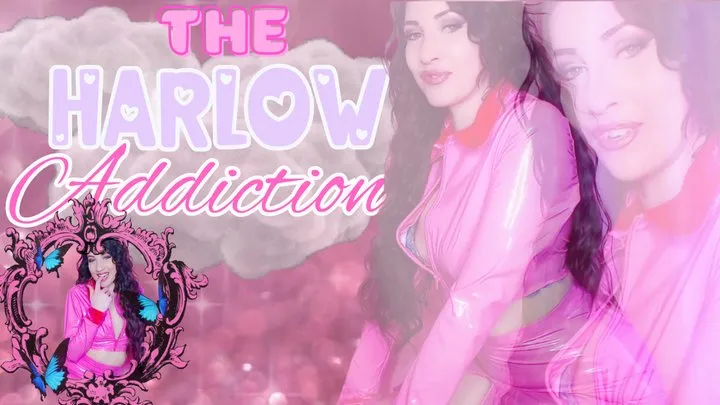 The Harlow Addiction