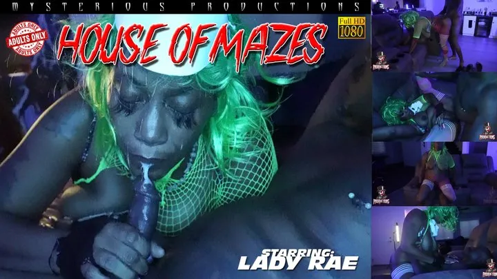 HOUSE OF MAZES STARRING: LADY RAE AND MYSTERIOUS