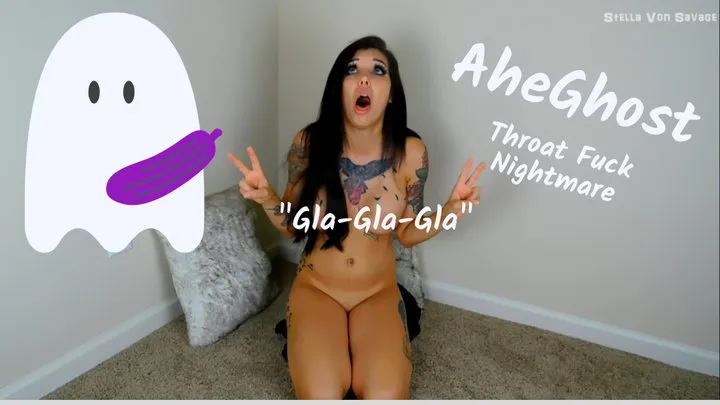 AheGhost Throat Fucking Nightmare - Ahegao & Gla-Gla Fetish