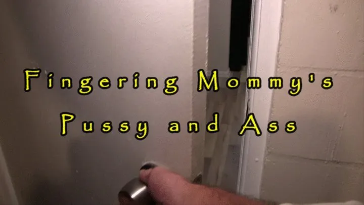 Fingering Step-Mommy's Pussy and Ass