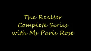 The Realtor Complete Series with Ms Paris Rose