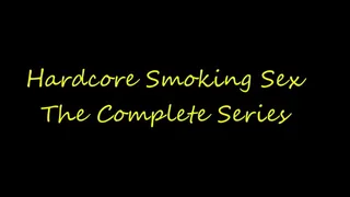 Hardcore Smoking Sex-The Complete Series