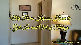 Ms Paris Knows How to Get In and Out of Things