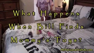 What Happens When Bill Finds Step-Mommy's Toys?