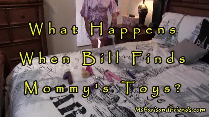 What Happens When Bill Finds Step-Mommy's Toys?