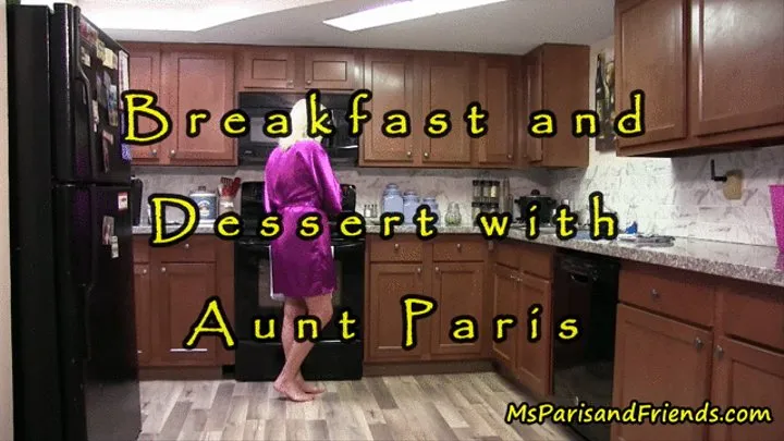 Breakfast and Dessert with Aunt Paris