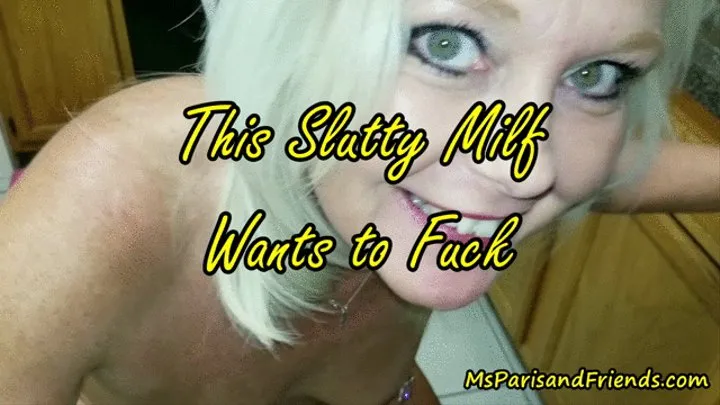 This Slutty MILF Wants to Fuck