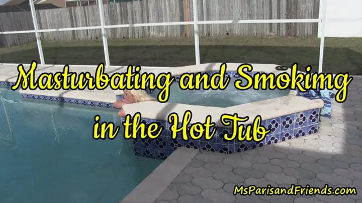 Masturbating and Smoking in the Hot Tub