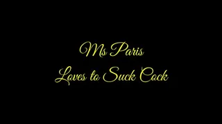 Ms Paris Loves to Suck Cock