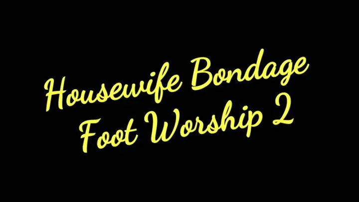 Housewife Bondage Foot Worship 2