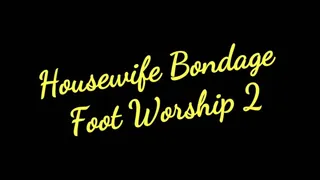 Housewife Bondage Foot Worship 2