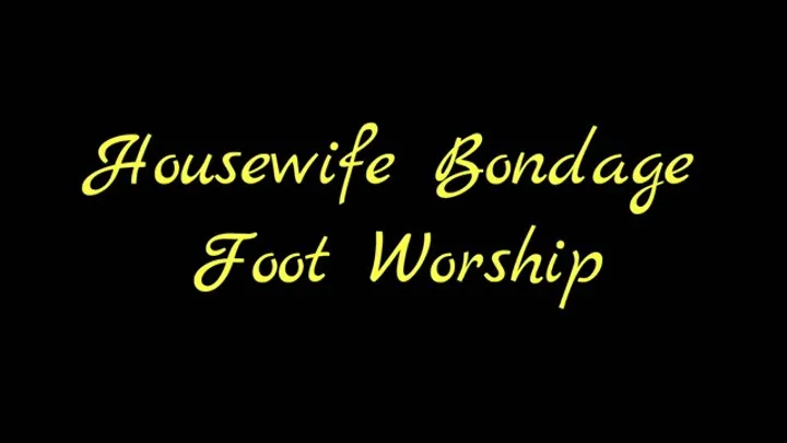 Housewife Bondage Foot Worship