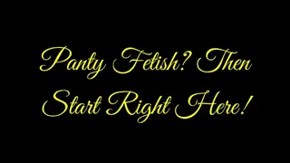 Panty Fetish? Then Start Right Here