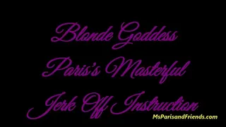 Blonde Goddess Paris's Masterful Jerk Off Instruction