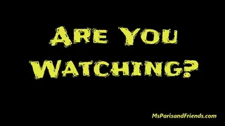 Are You Watching?