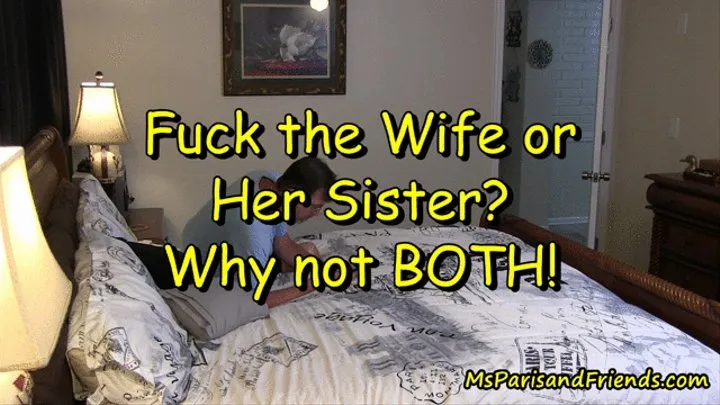 Fuck the Wife or Her Step-Sister? Why Not BOTH!