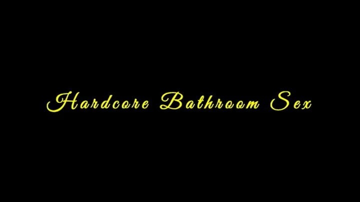 Hardcore Bathroom Sex