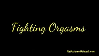 Fighting Orgasms