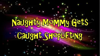 Naughty StepMommy Gets Caught Shoplifting