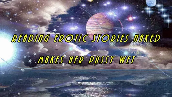 Reading Erotic Stories Naked Makes Her Pussy Wet