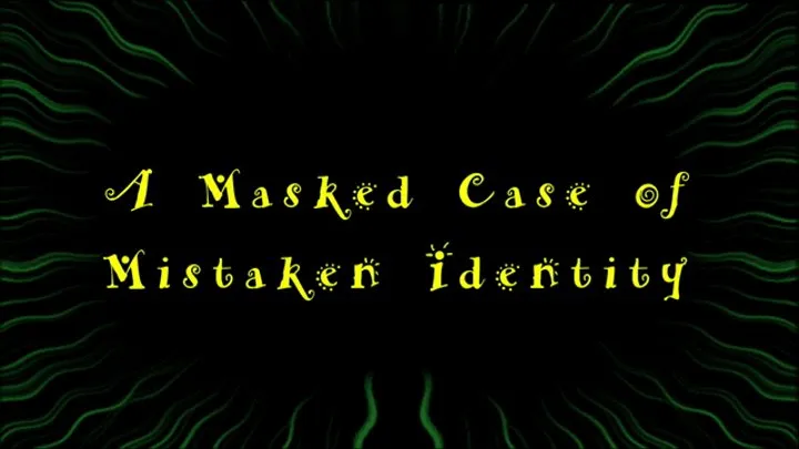 A Masked Case of Mistaken Identity