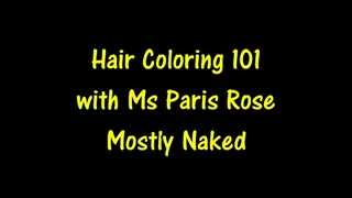 Hair Coloring 101 with Ms Paris Rose Mostly Naked HD