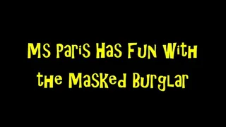 Ms Paris Has Fun with the Masked Burglar
