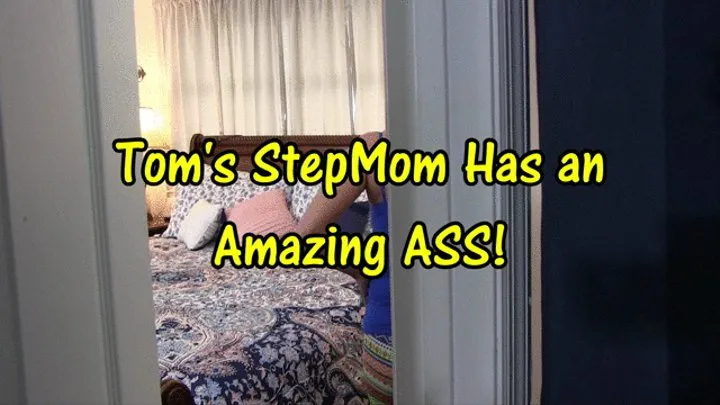 Tom's Stepmom Has an Amazing ASS