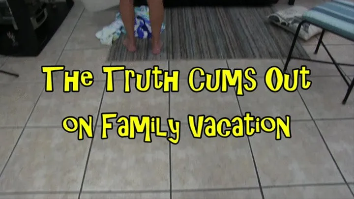 The Truth Comes Out on Family Vacation