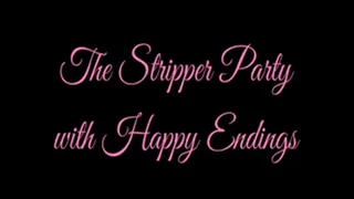 The Stripper Party with Happy Endings