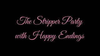 The Stripper Party with Happy Endings