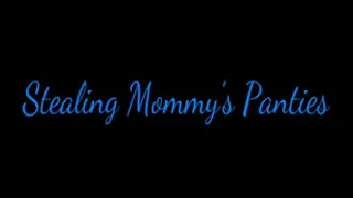 Stealing Step-Mommy's Panties