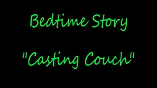 Bedtime Story "Casting Couch"