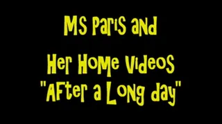 Ms Paris and Her Home Videos "After a Long Day"