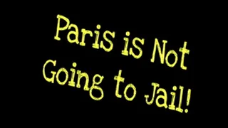 Paris is NOT Going to Jail