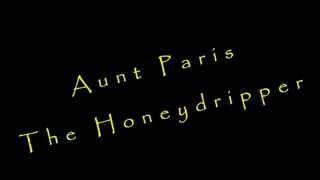 Aunt Paris, The Honeydripper