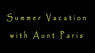 Summer Vacation with Aunt Paris
