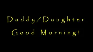 Step-Daddy/Step-Daughter Good Morning