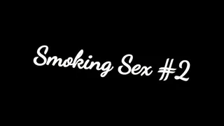 Smoking Sex #2