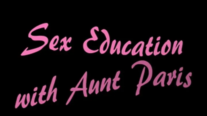 Sex Education with Aunt Paris