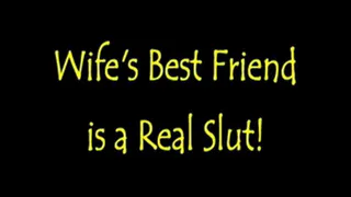 Wife's Best Friend is a Real Slut
