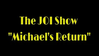 The Joi Show "Michael's Return"