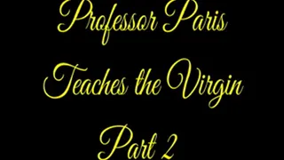 Professor Paris Teaches the Virgin Part 2