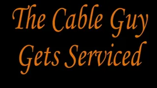 The Cable Guy Gets Serviced