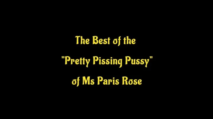 The Best od the Pretty Pissing Pussy of Ms Paris Rose