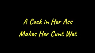 A Cock in Her Ass Makes Her Cunt Wet