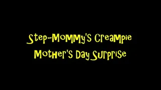 Step-Mommy's Creampie Step-Mother's Day Surprise