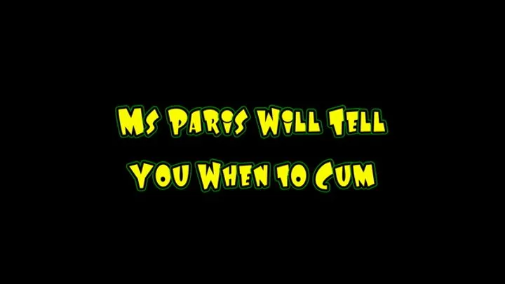 Ms Paris Will Tell You When to Cum