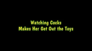 Watching Cock Makes Her Get Out the Toys